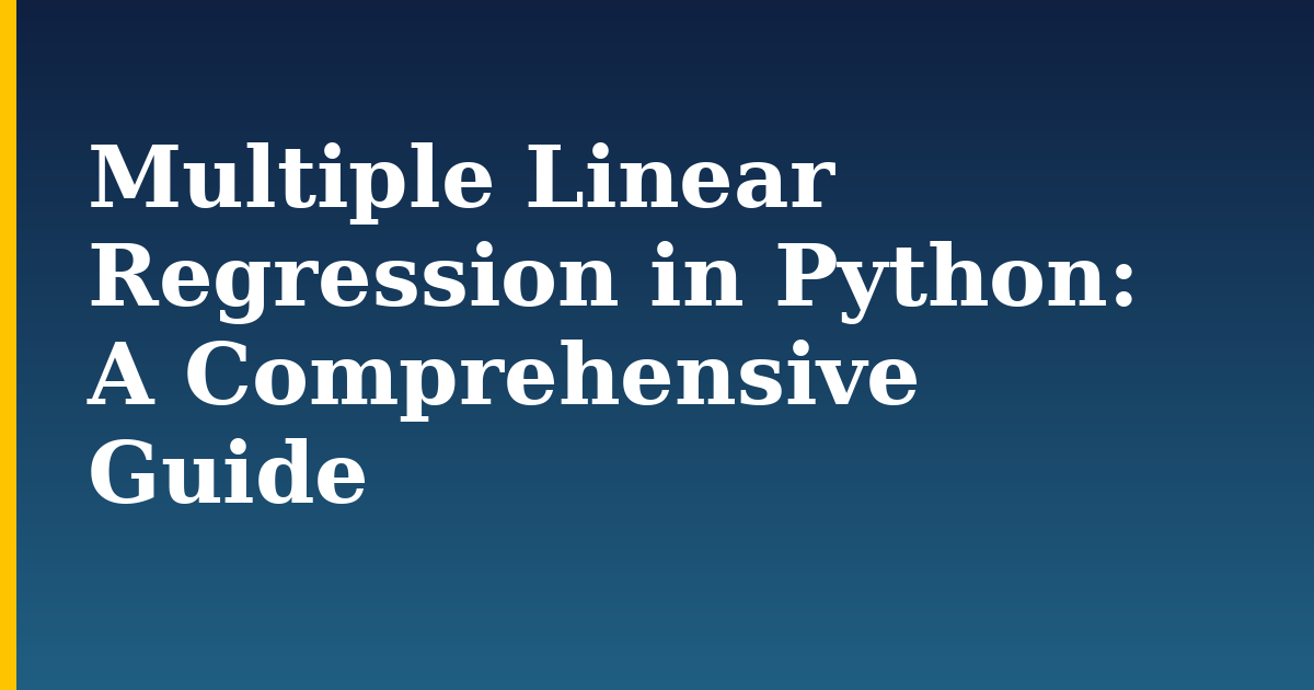Multiple Linear Regression in Python: A Comprehensive Guide — step-by-step AI And Machine Learning tutorial on Progressive Robot