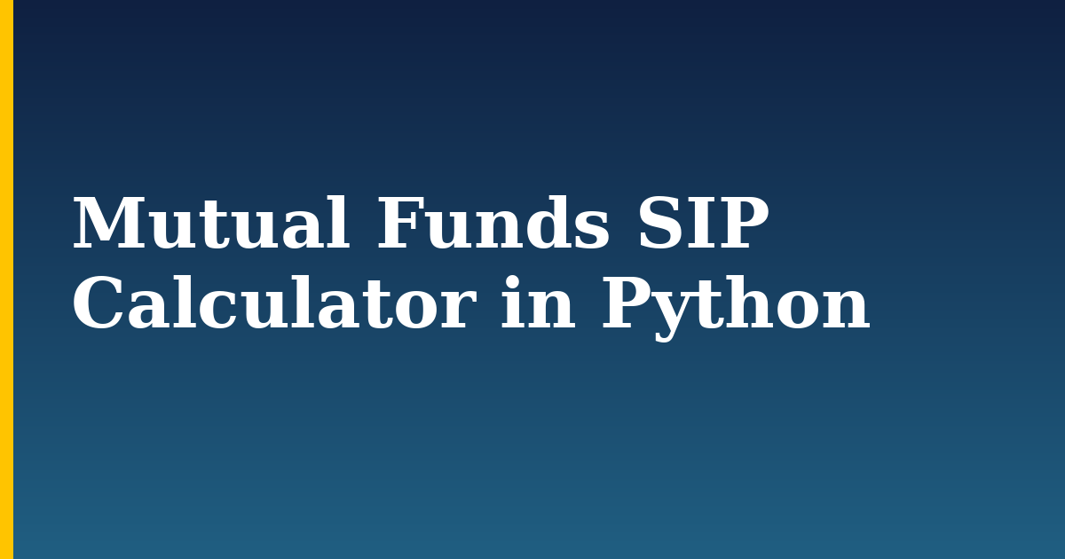 Mutual Funds SIP Calculator in Python