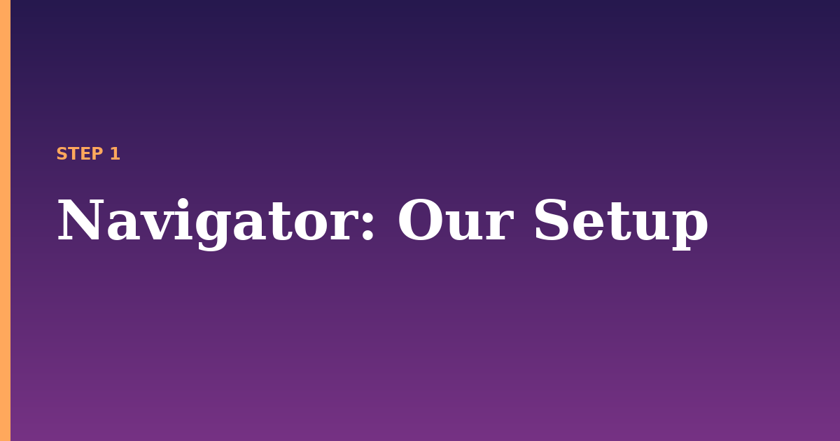 navigator illustration for: Our Setup