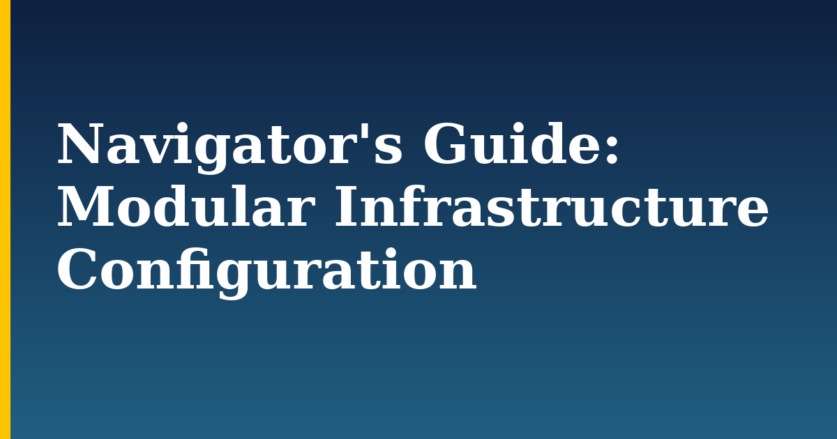 Navigator's Guide: Modular Infrastructure Configuration — step-by-step Devops tutorial on Progressive Robot