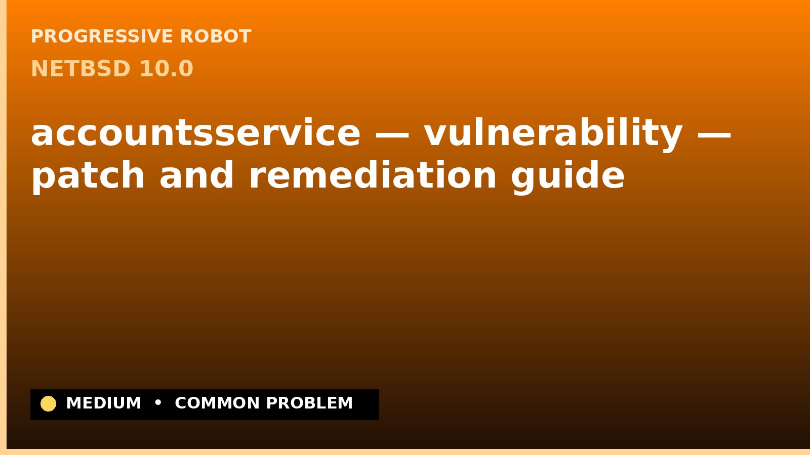 NetBSD 10.0 — accountsservice — vulnerability — patch and remediation guide — diagnosis and fix on NetBSD 10.0