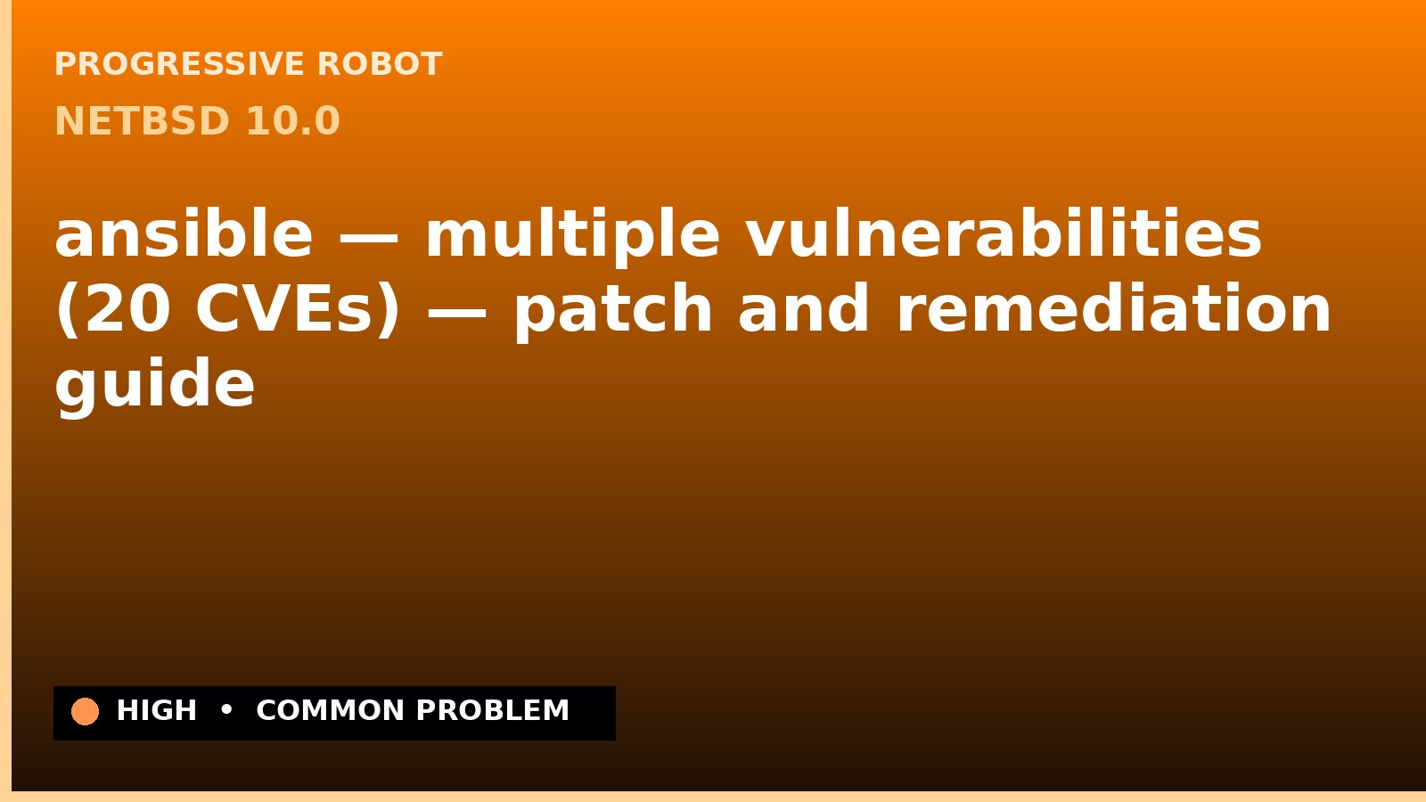 NetBSD 10.0 — ansible — multiple vulnerabilities (20 CVEs) — patch and remediation guide — diagnosis and fix on NetBSD 10.0