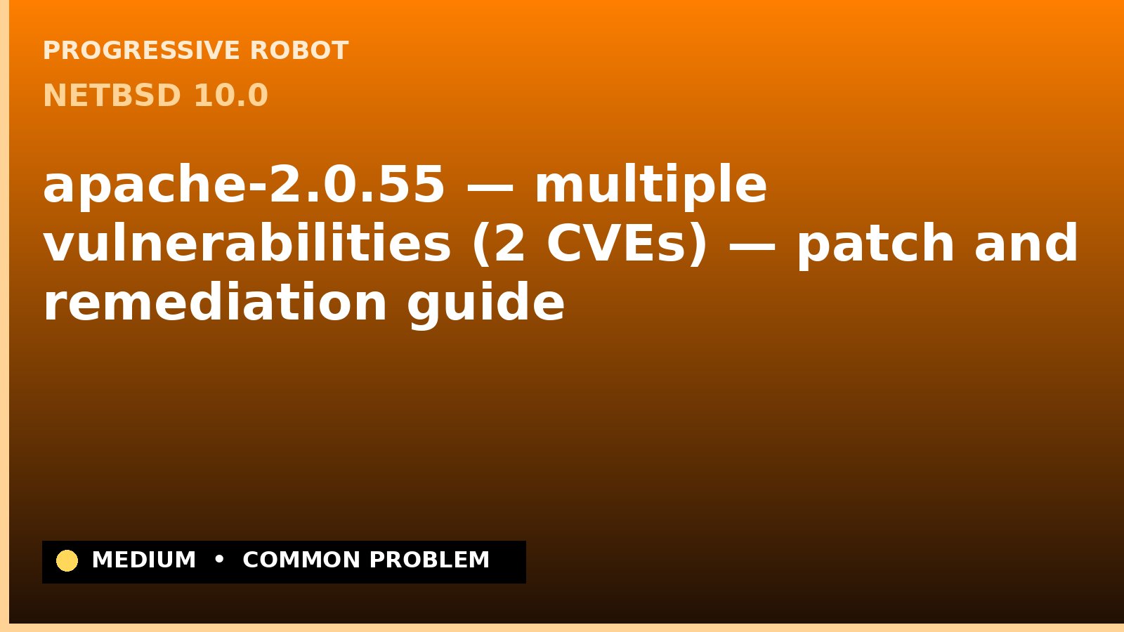 NetBSD 10.0 — apache-2.0.55 — multiple vulnerabilities (2 CVEs) — patch and remediation guide — diagnosis and fix on NetBSD 10.0