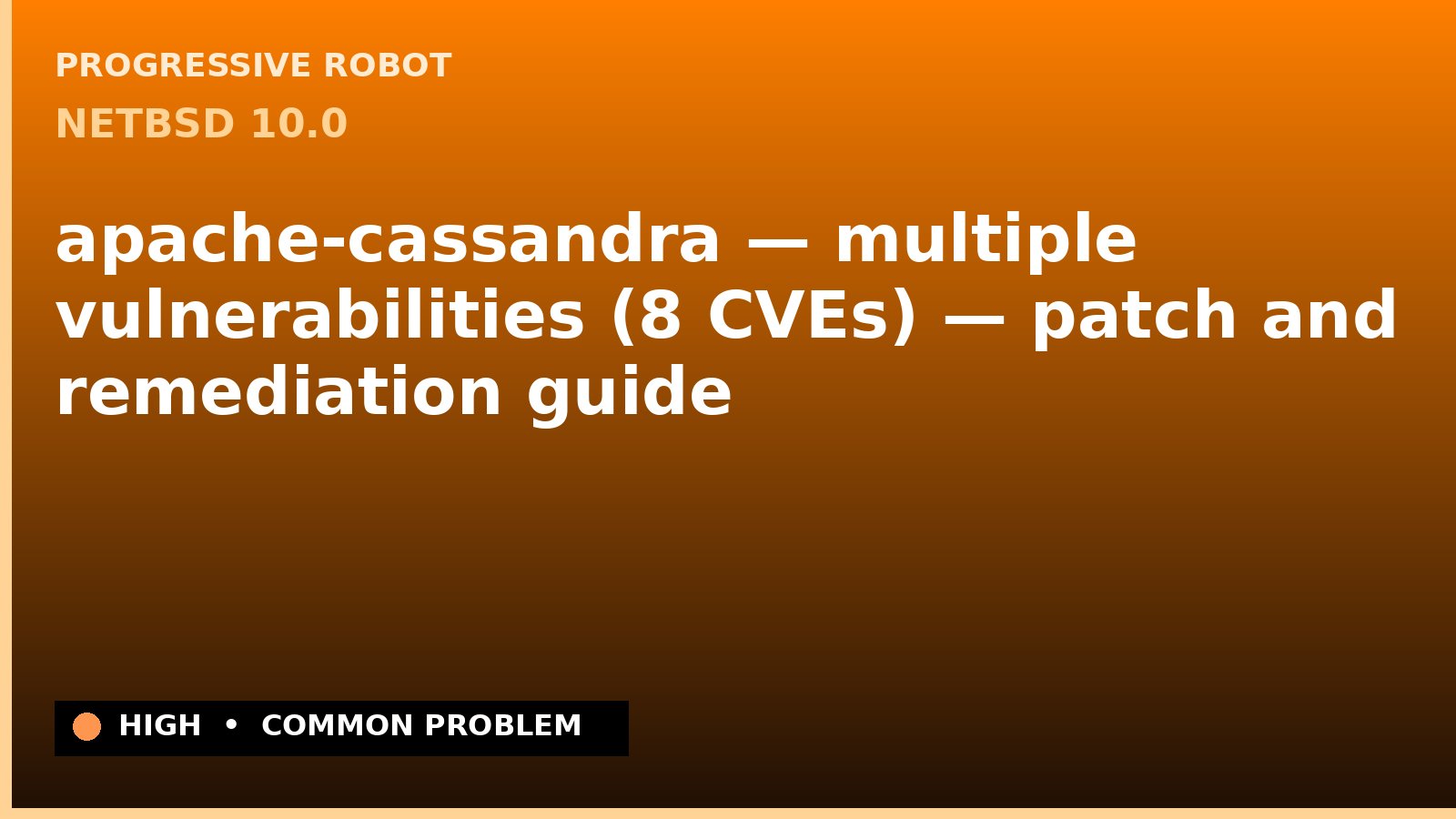 NetBSD 10.0 — apache-cassandra — multiple vulnerabilities (8 CVEs) — patch and remediation guide — diagnosis and fix on NetBSD 10.0