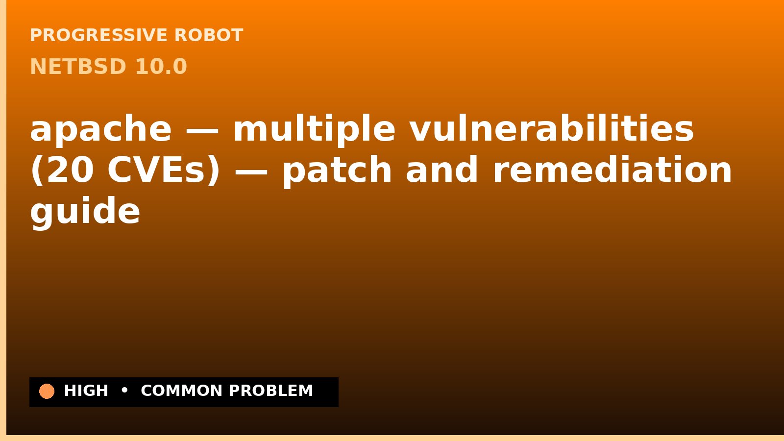 NetBSD 10.0 — apache — multiple vulnerabilities (20 CVEs) — patch and remediation guide — diagnosis and fix on NetBSD 10.0
