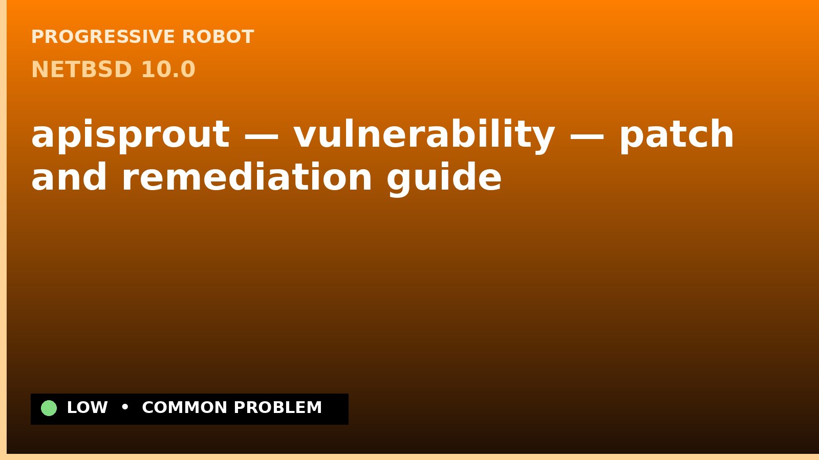 NetBSD 10.0 — apisprout — vulnerability — patch and remediation guide — diagnosis and fix on NetBSD 10.0