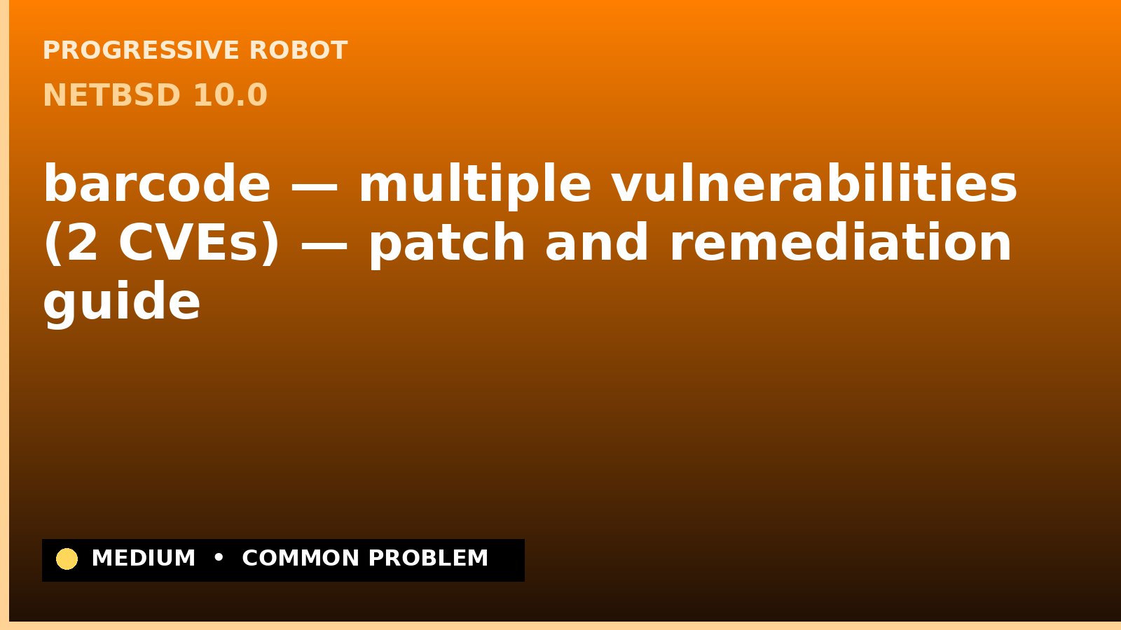 NetBSD 10.0 — barcode — multiple vulnerabilities (2 CVEs) — patch and remediation guide — diagnosis and fix on NetBSD 10.0