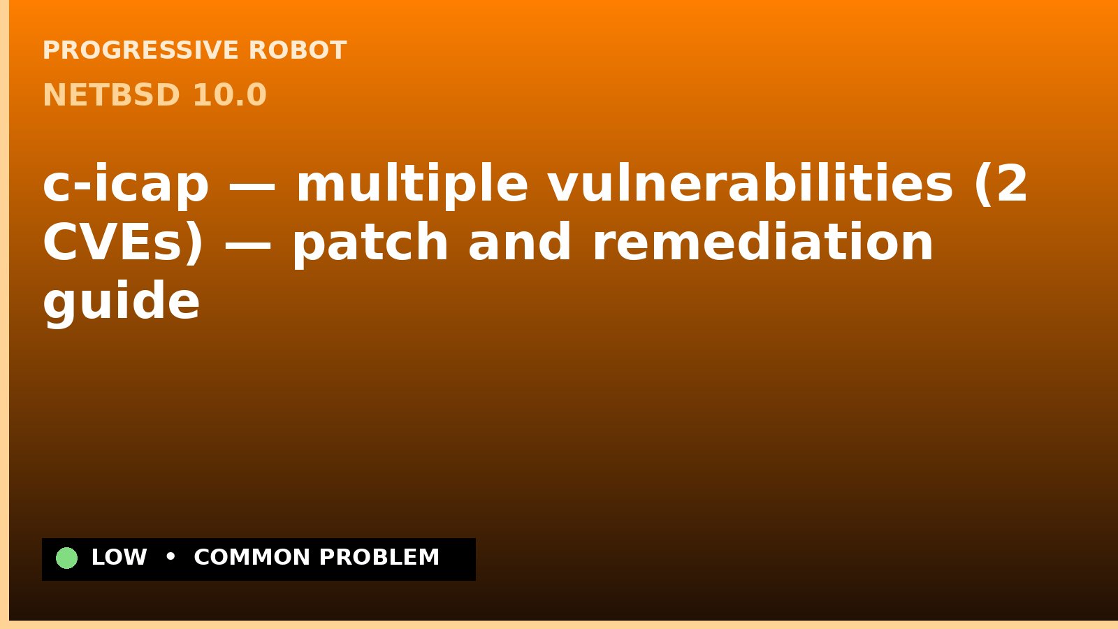 NetBSD 10.0 — c-icap — multiple vulnerabilities (2 CVEs) — patch and remediation guide — diagnosis and fix on NetBSD 10.0