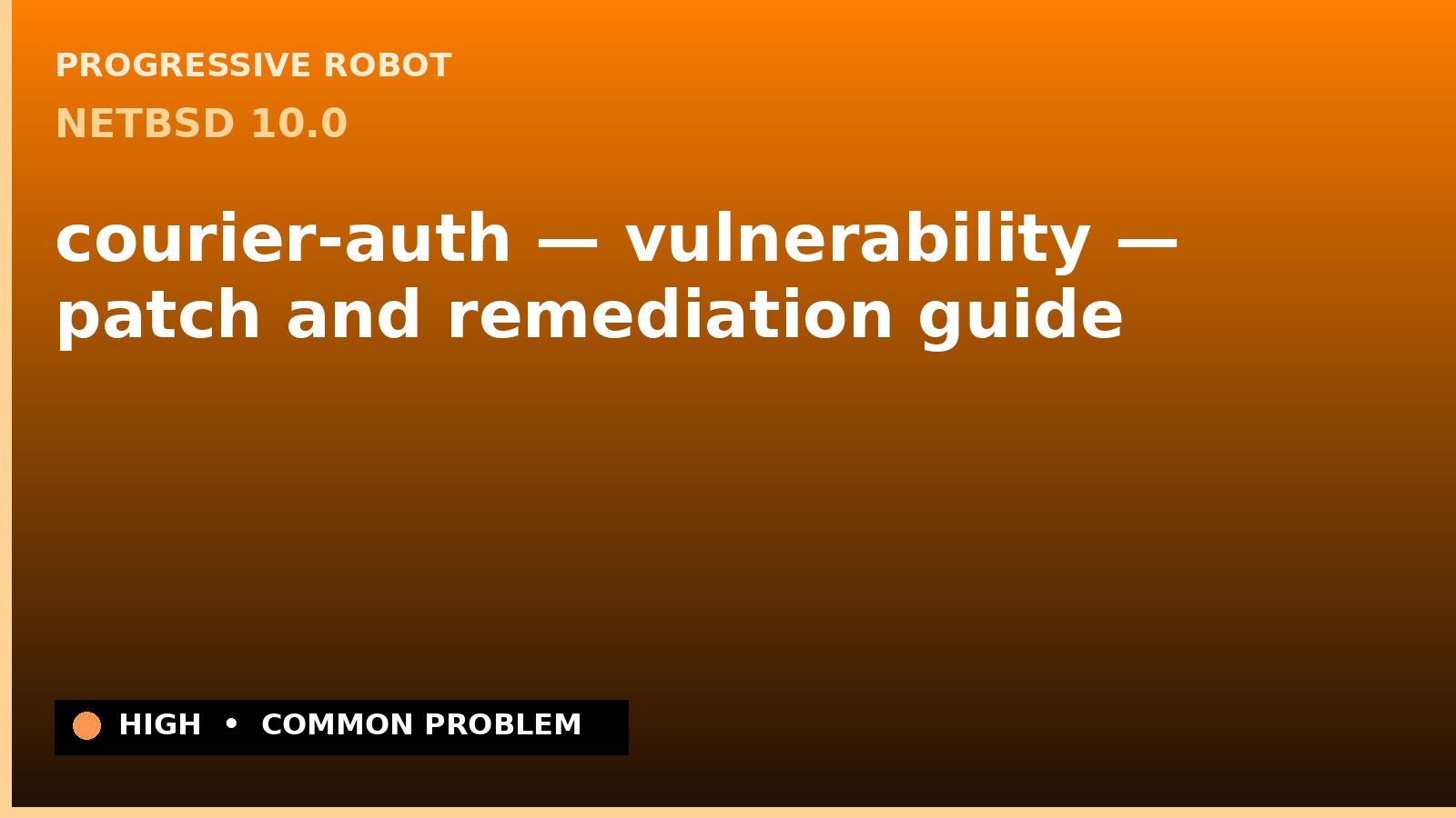 NetBSD 10.0 — courier-auth — vulnerability — patch and remediation guide — diagnosis and fix on NetBSD 10.0