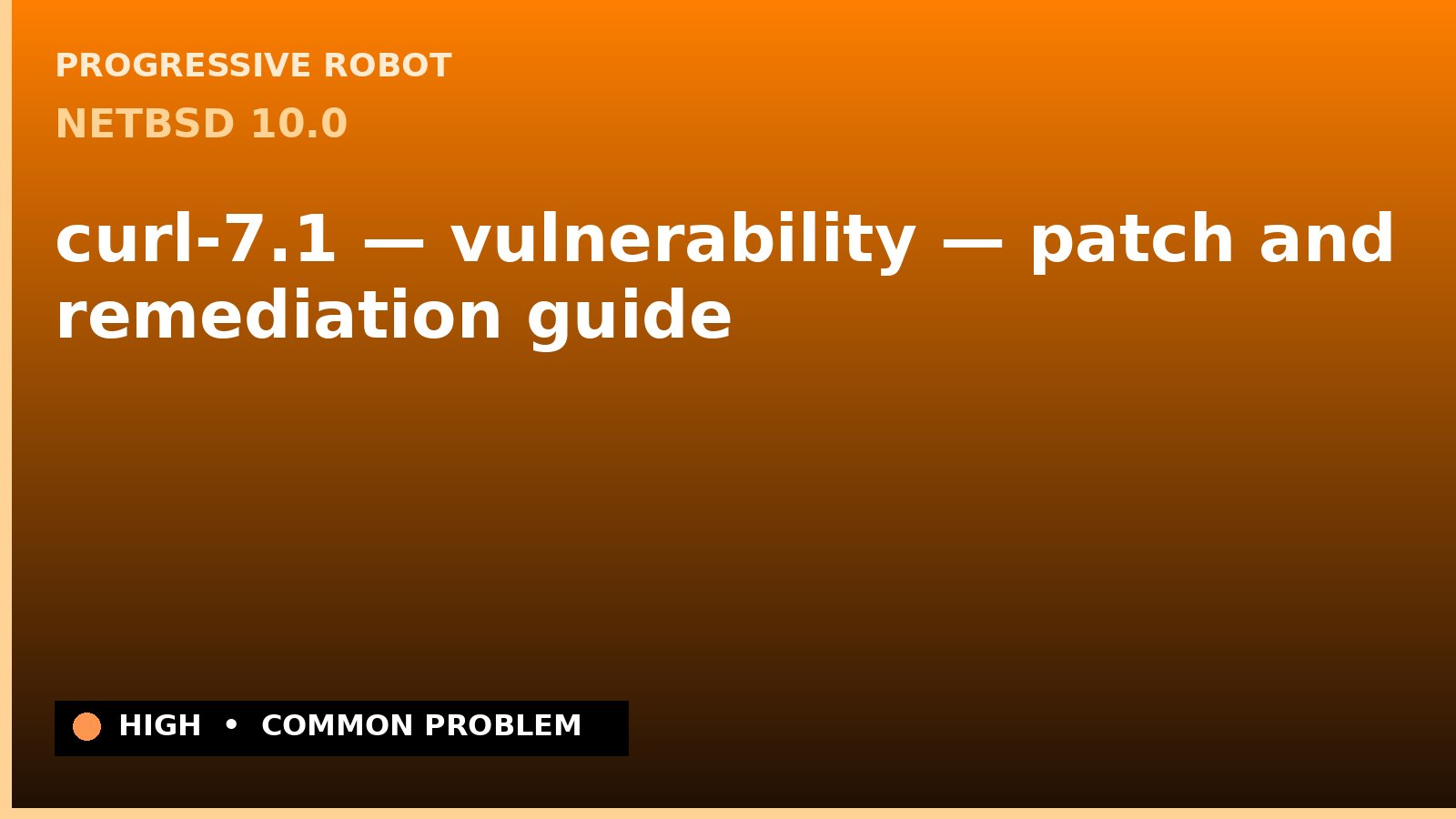 NetBSD 10.0 — curl-7.1 — vulnerability — patch and remediation guide — diagnosis and fix on NetBSD 10.0