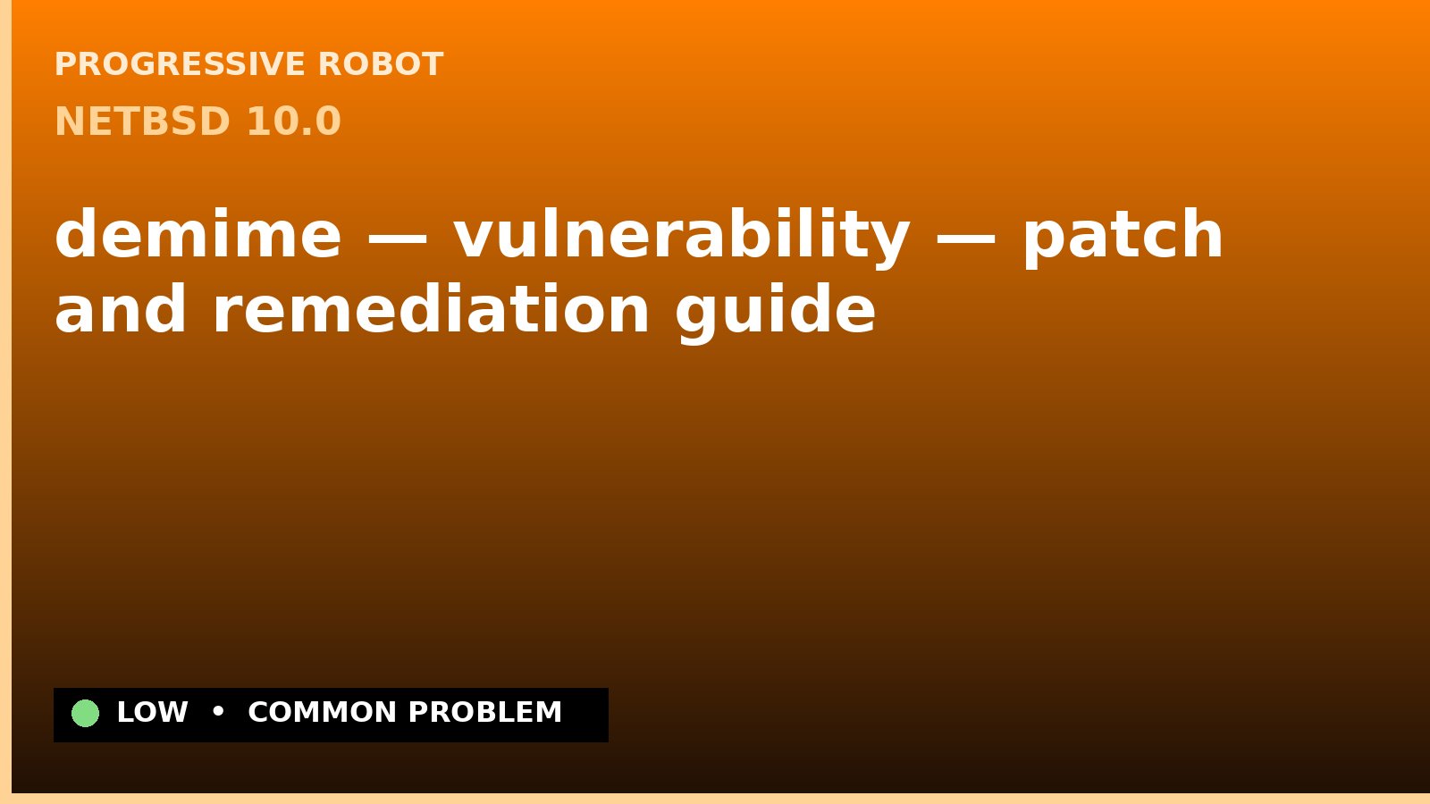 NetBSD 10.0 — demime — vulnerability — patch and remediation guide — diagnosis and fix on NetBSD 10.0