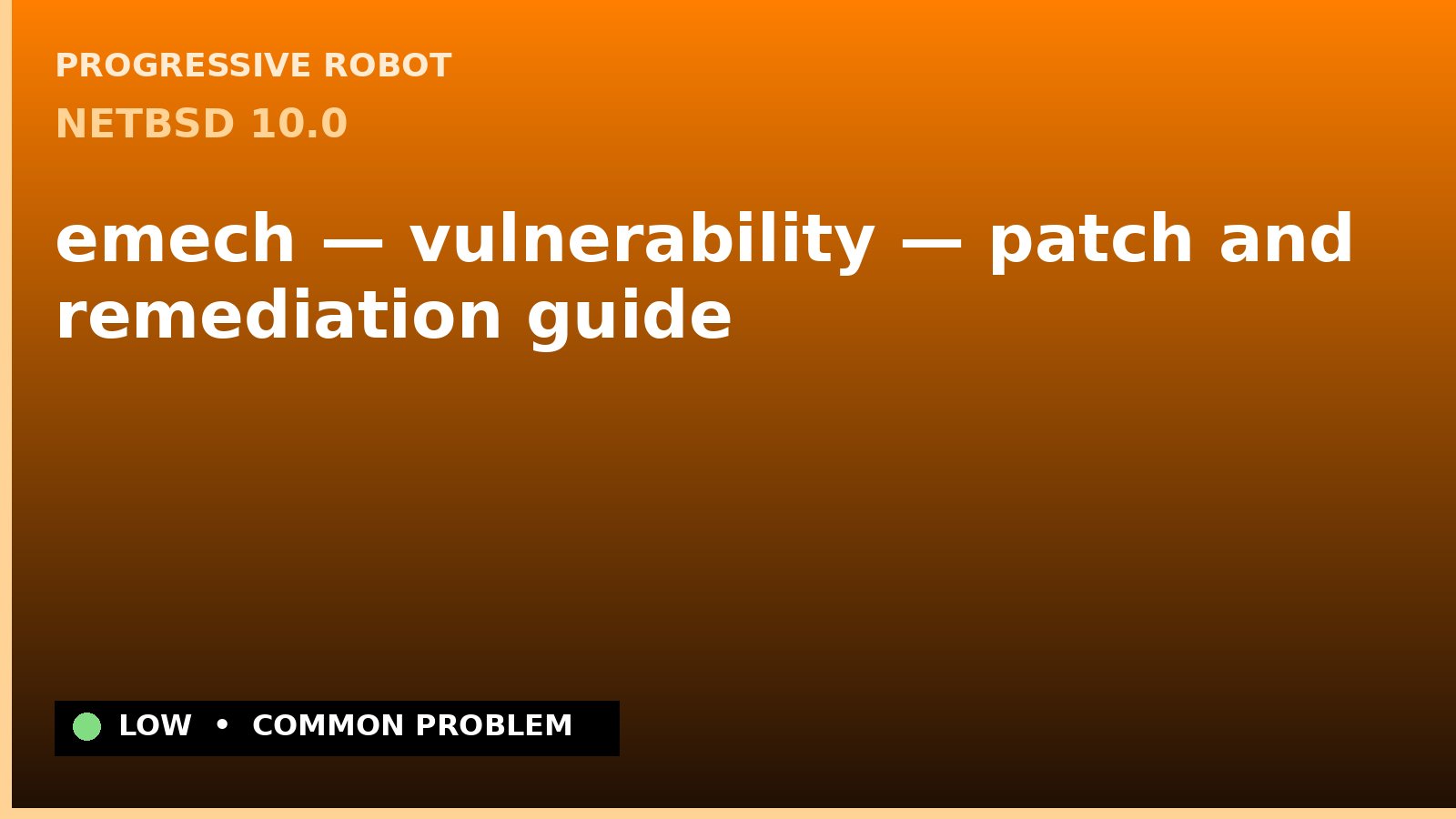 NetBSD 10.0 — emech — vulnerability — patch and remediation guide — diagnosis and fix on NetBSD 10.0