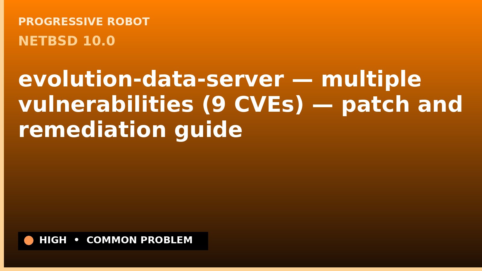 NetBSD 10.0 — evolution-data-server — multiple vulnerabilities (9 CVEs) — patch and remediation guide — diagnosis and fix on NetBSD 10.0