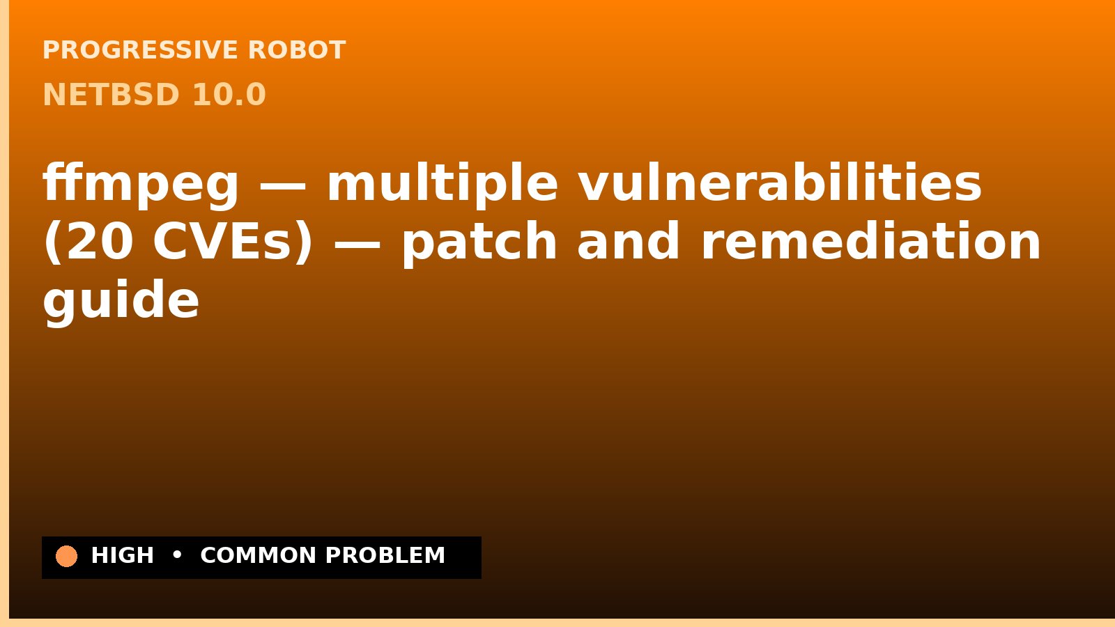 NetBSD 10.0 — ffmpeg — multiple vulnerabilities (20 CVEs) — patch and remediation guide — diagnosis and fix on NetBSD 10.0