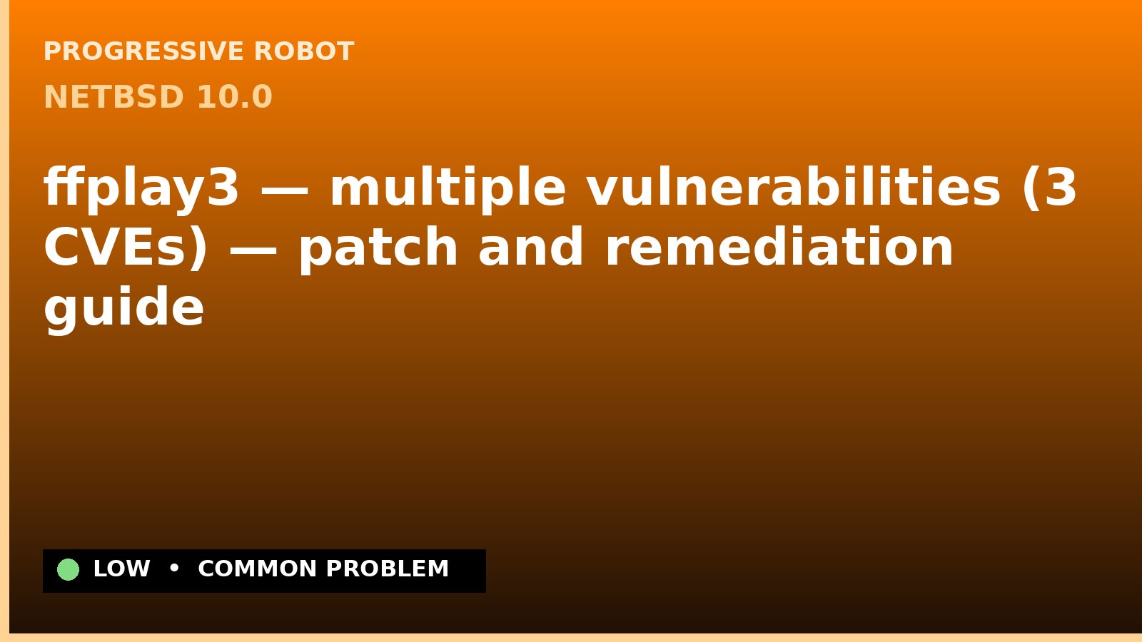 NetBSD 10.0 — ffplay3 — multiple vulnerabilities (3 CVEs) — patch and remediation guide — diagnosis and fix on NetBSD 10.0