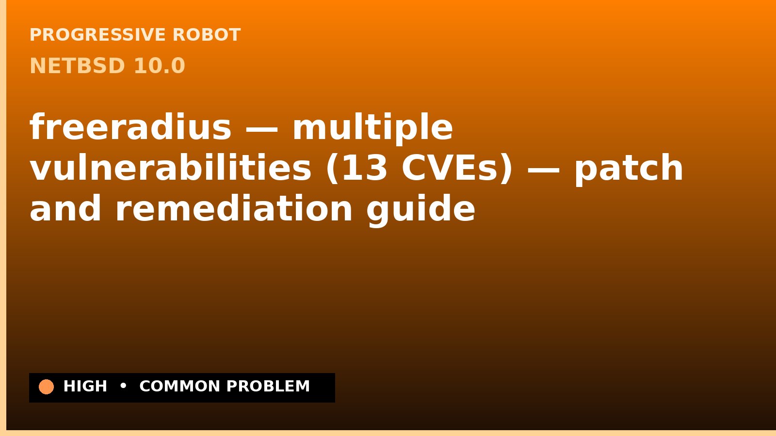 NetBSD 10.0 — freeradius — multiple vulnerabilities (13 CVEs) — patch and remediation guide — diagnosis and fix on NetBSD 10.0