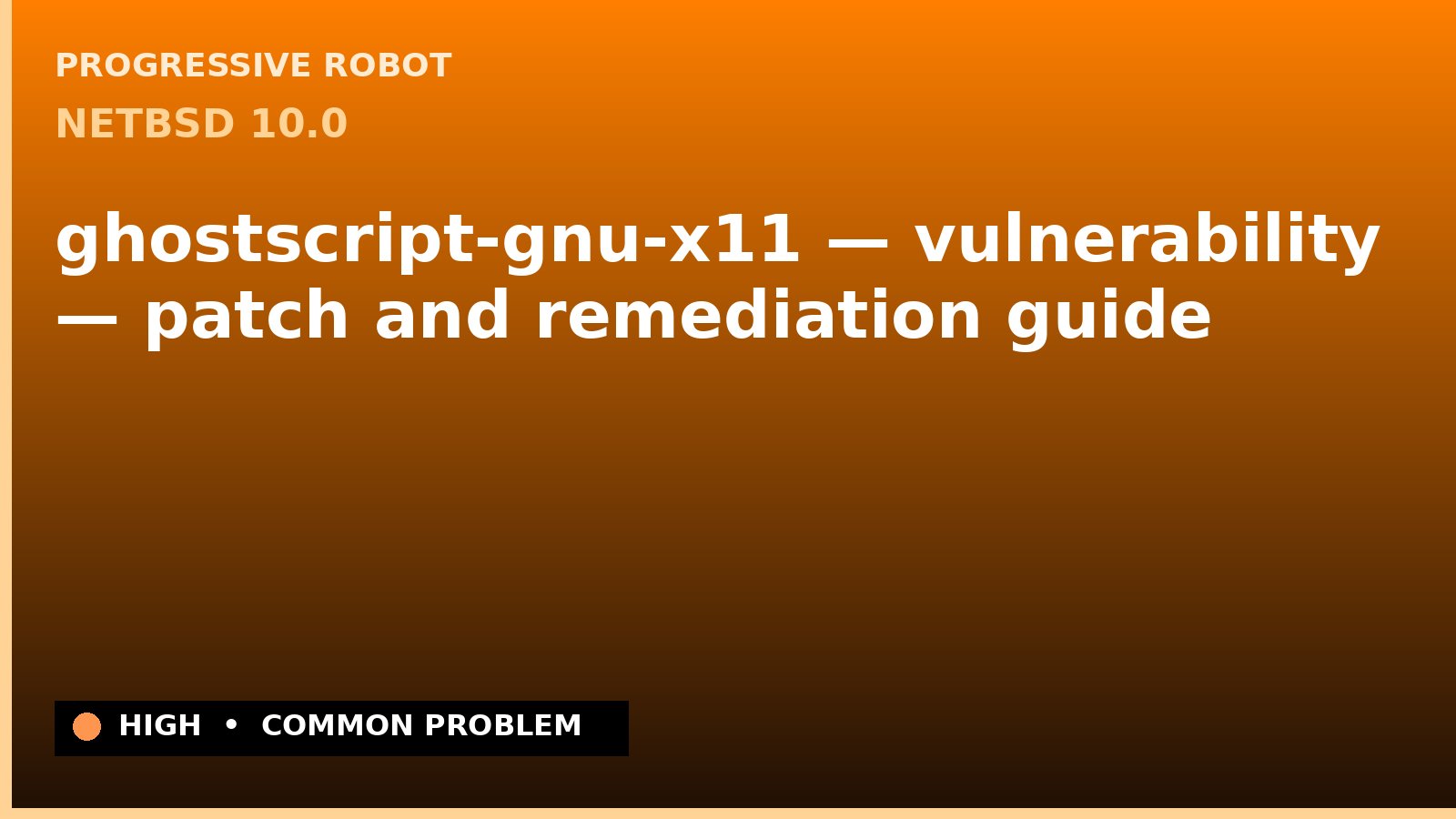 NetBSD 10.0 — ghostscript-gnu-x11 — vulnerability — patch and remediation guide — diagnosis and fix on NetBSD 10.0