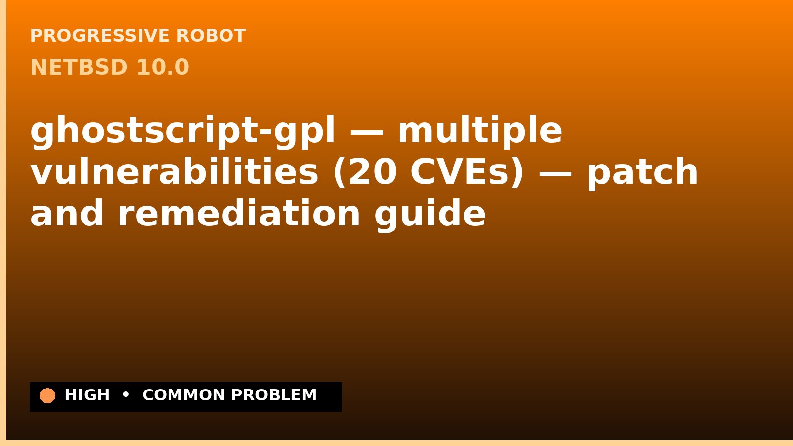 NetBSD 10.0 — ghostscript-gpl — multiple vulnerabilities (20 CVEs) — patch and remediation guide — diagnosis and fix on NetBSD 10.0