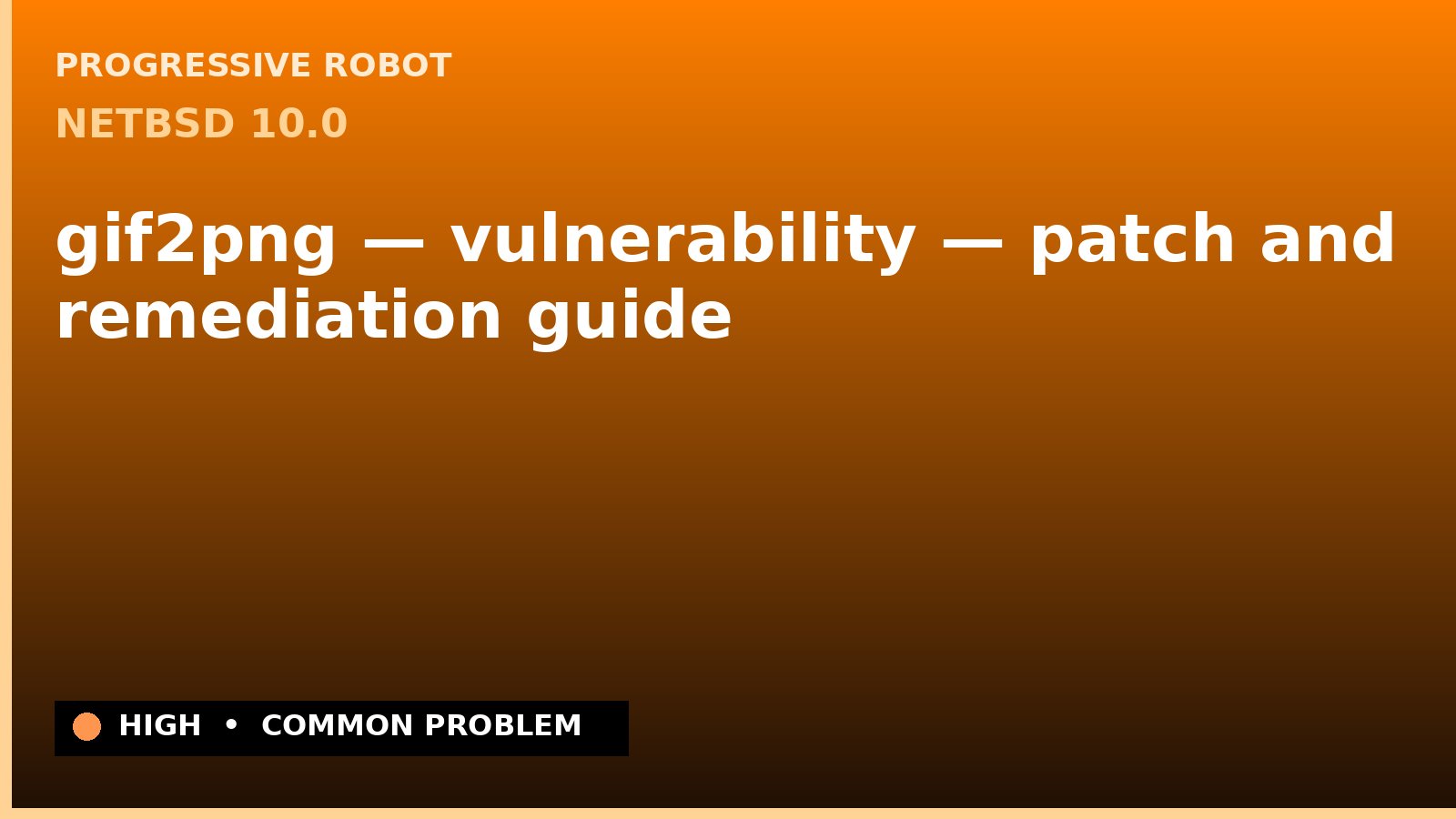 NetBSD 10.0 — gif2png — vulnerability — patch and remediation guide — diagnosis and fix on NetBSD 10.0