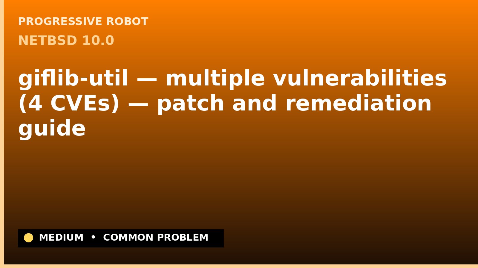 NetBSD 10.0 — giflib-util — multiple vulnerabilities (4 CVEs) — patch and remediation guide — diagnosis and fix on NetBSD 10.0