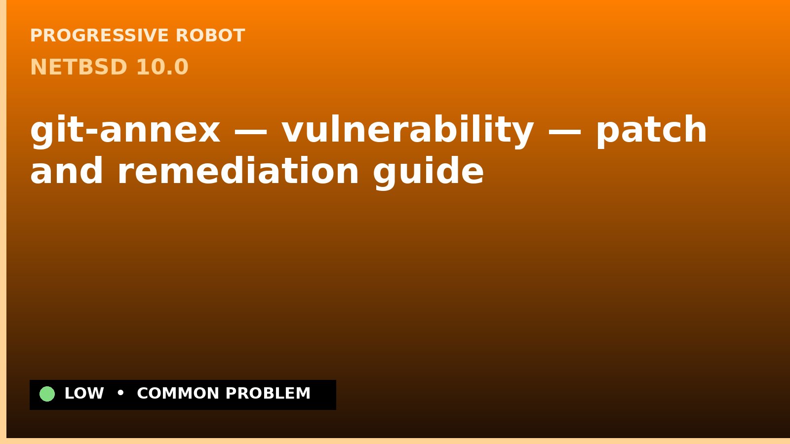 NetBSD 10.0 — git-annex — vulnerability — patch and remediation guide — diagnosis and fix on NetBSD 10.0