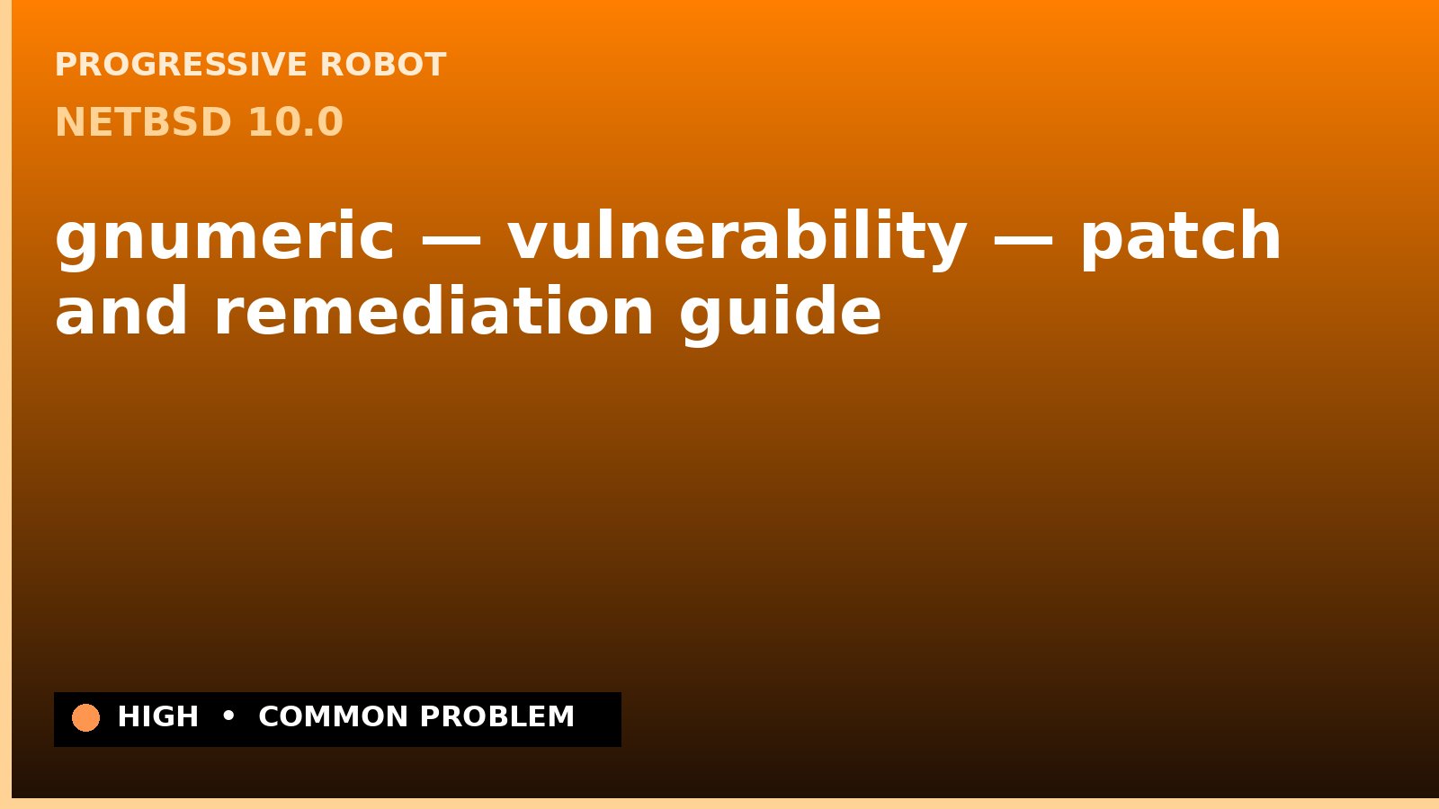 NetBSD 10.0 — gnumeric — vulnerability — patch and remediation guide — diagnosis and fix on NetBSD 10.0