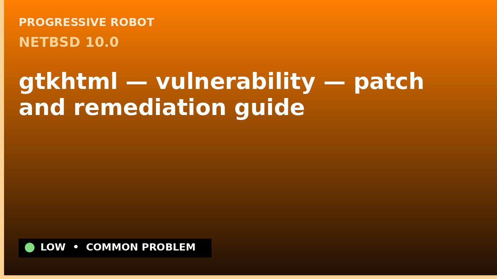 NetBSD 10.0 — gtkhtml — vulnerability — patch and remediation guide — diagnosis and fix on NetBSD 10.0