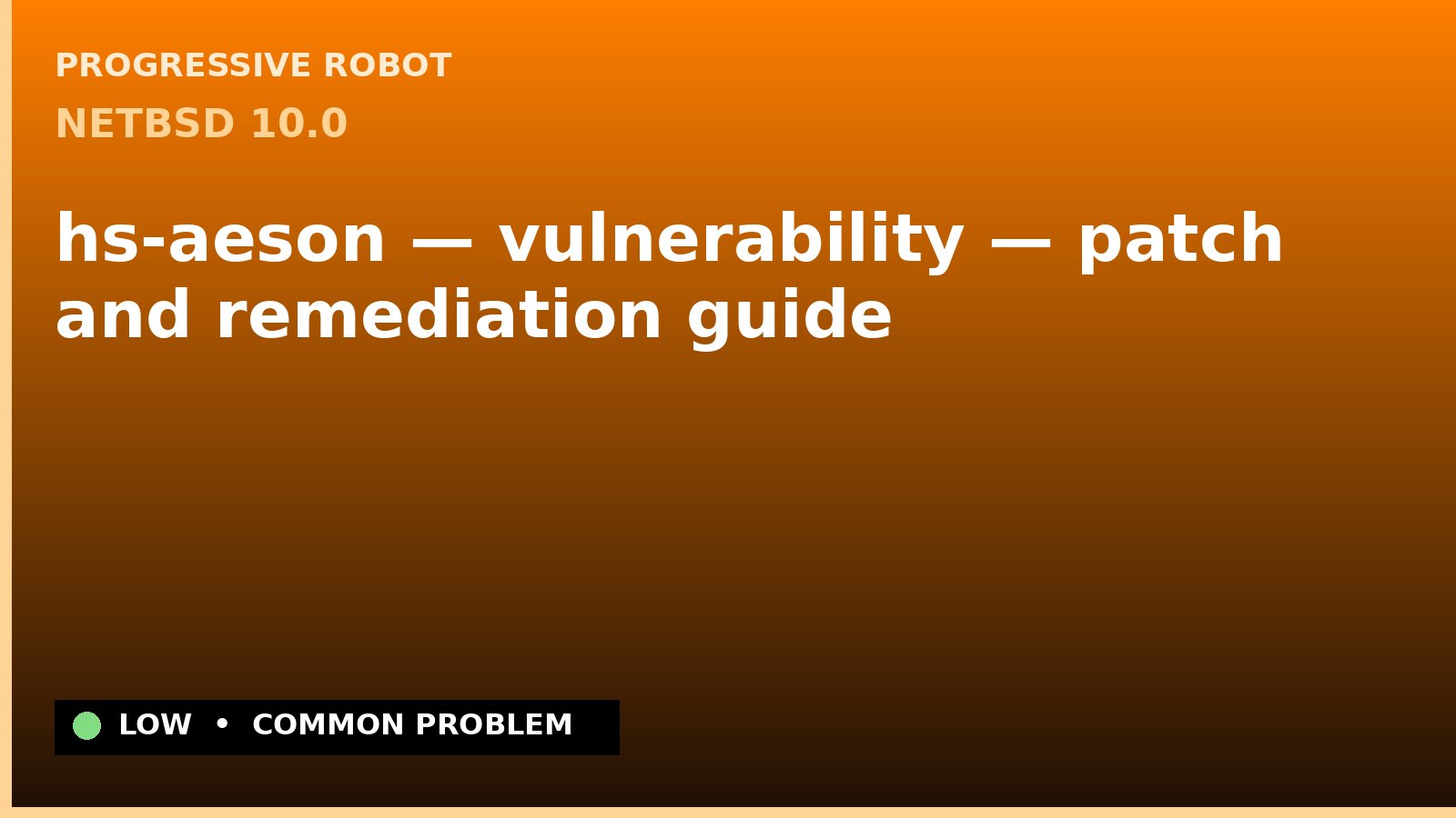 NetBSD 10.0 — hs-aeson — vulnerability — patch and remediation guide — diagnosis and fix on NetBSD 10.0