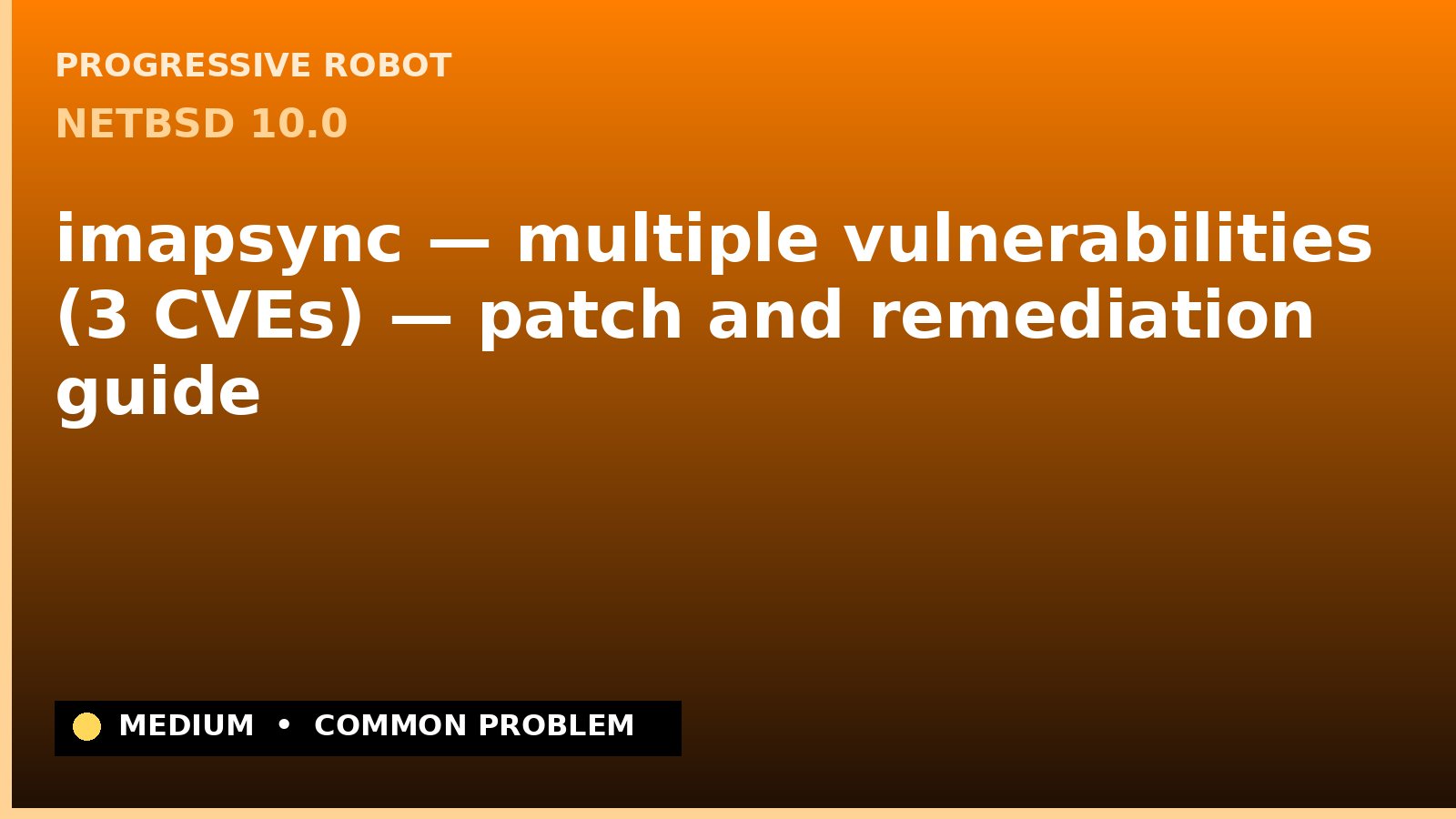 NetBSD 10.0 — imapsync — multiple vulnerabilities (3 CVEs) — patch and remediation guide — diagnosis and fix on NetBSD 10.0