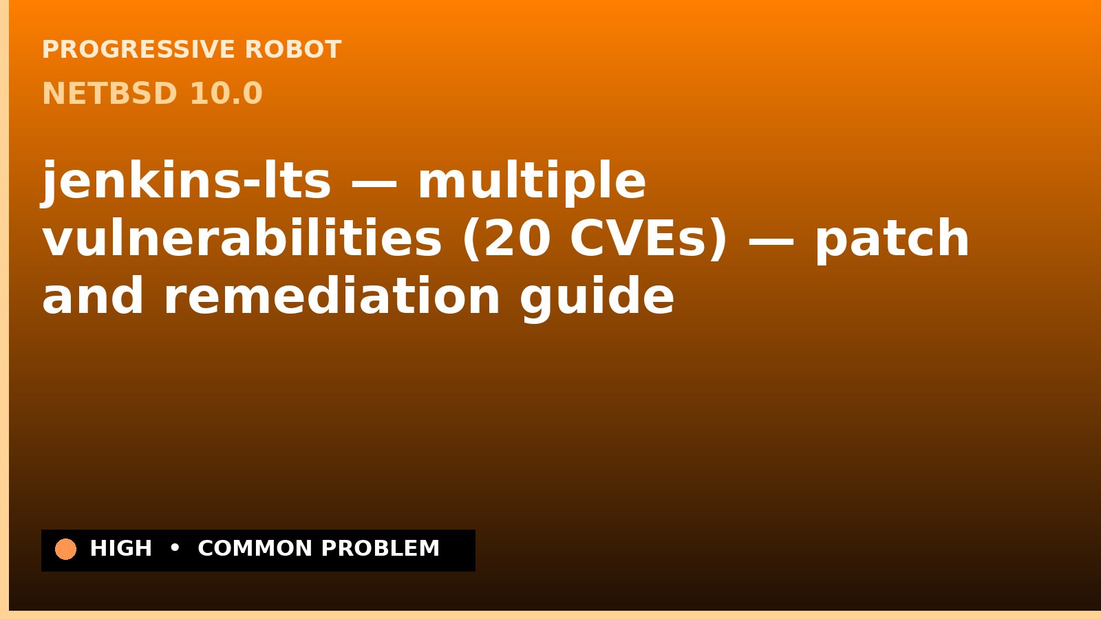 NetBSD 10.0 — jenkins-lts — multiple vulnerabilities (20 CVEs) — patch and remediation guide — diagnosis and fix on NetBSD 10.0