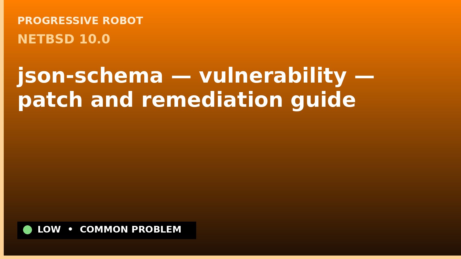 NetBSD 10.0 — json-schema — vulnerability — patch and remediation guide — diagnosis and fix on NetBSD 10.0