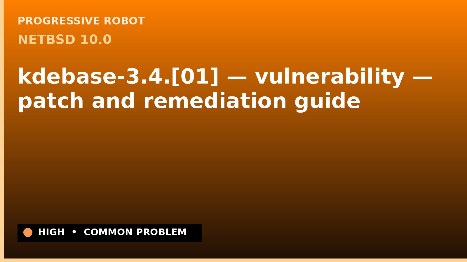 NetBSD 10.0 — kdebase-3.4.[01] — vulnerability — patch and remediation guide — diagnosis and fix on NetBSD 10.0