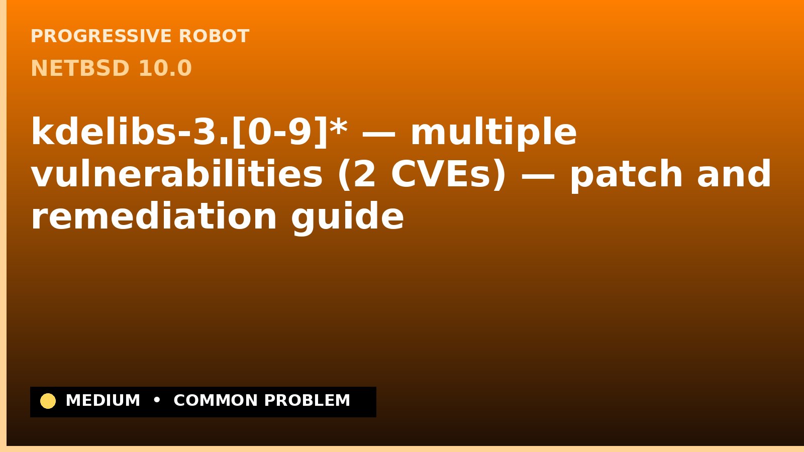 NetBSD 10.0 — kdelibs-3.[0-9]* — multiple vulnerabilities (2 CVEs) — patch and remediation guide — diagnosis and fix on NetBSD 10.0
