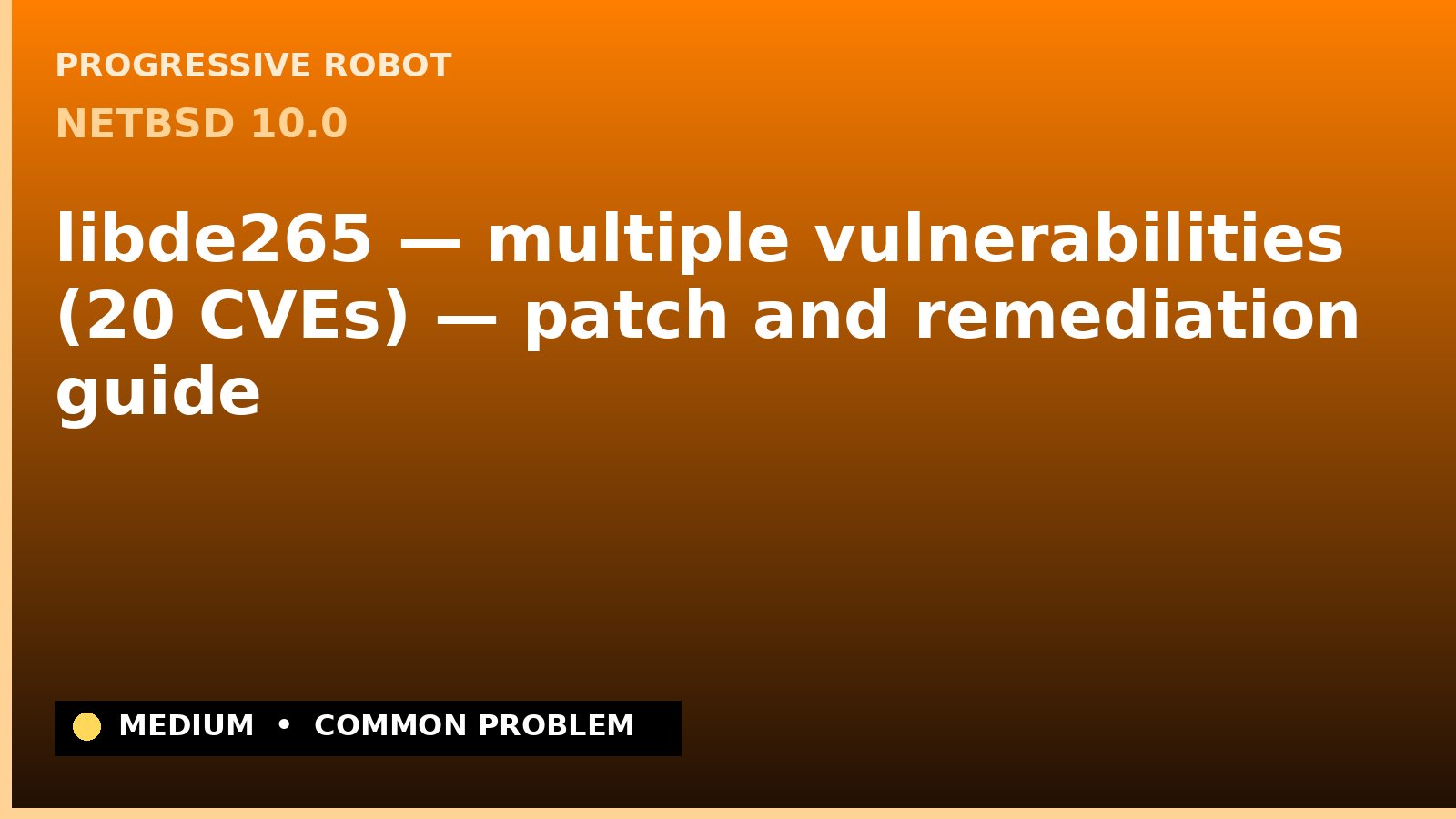 NetBSD 10.0 — libde265 — multiple vulnerabilities (20 CVEs) — patch and remediation guide — diagnosis and fix on NetBSD 10.0