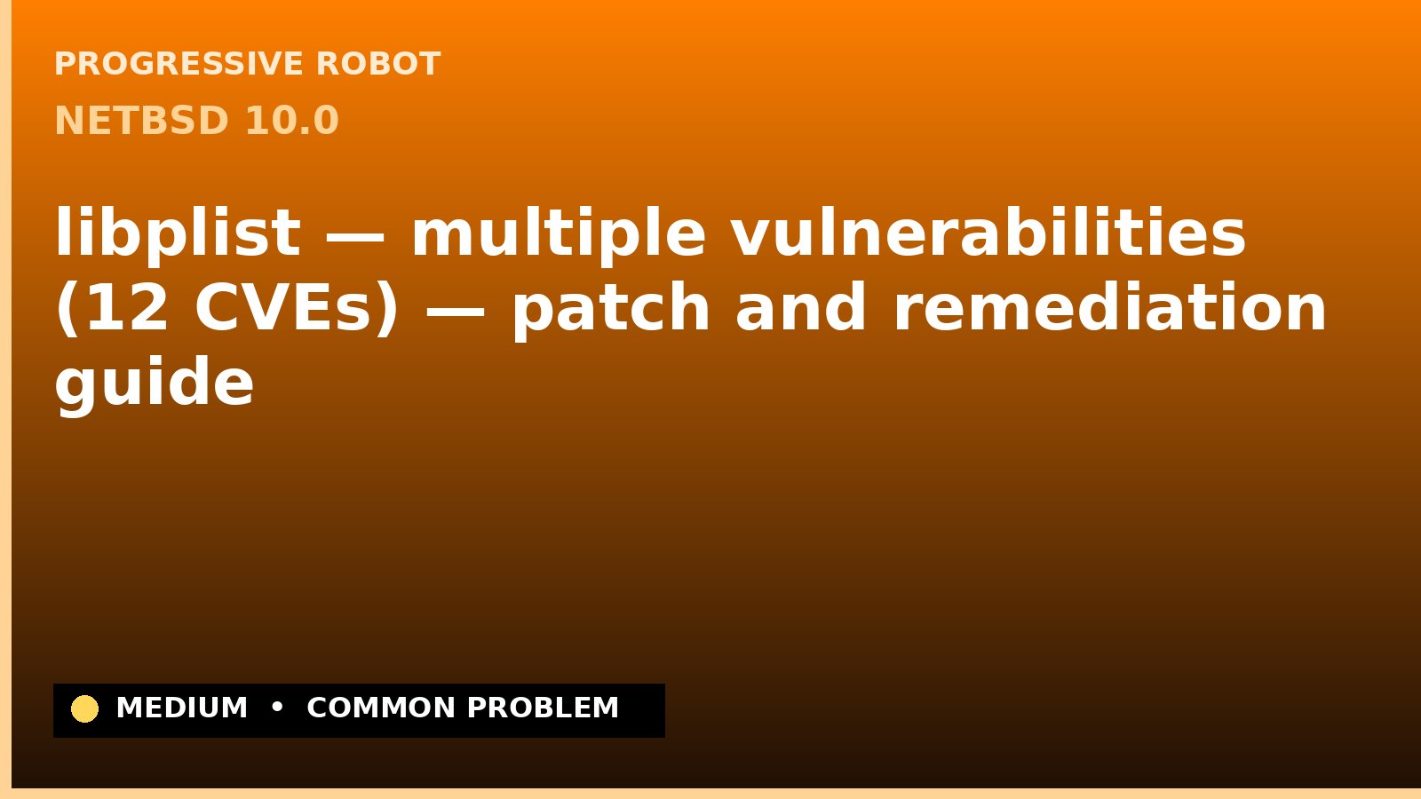 NetBSD 10.0 — libplist — multiple vulnerabilities (12 CVEs) — patch and remediation guide — diagnosis and fix on NetBSD 10.0