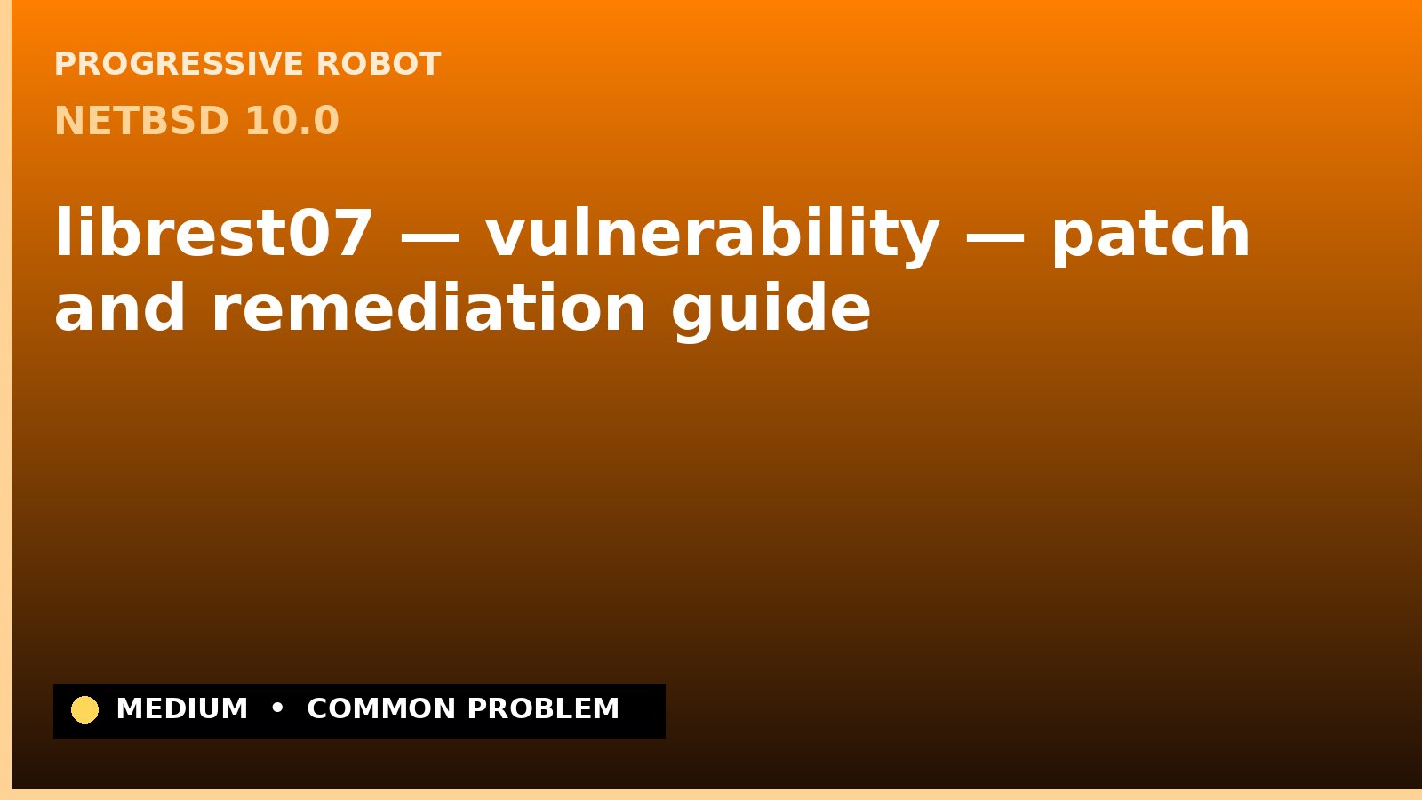 NetBSD 10.0 — librest07 — vulnerability — patch and remediation guide — diagnosis and fix on NetBSD 10.0