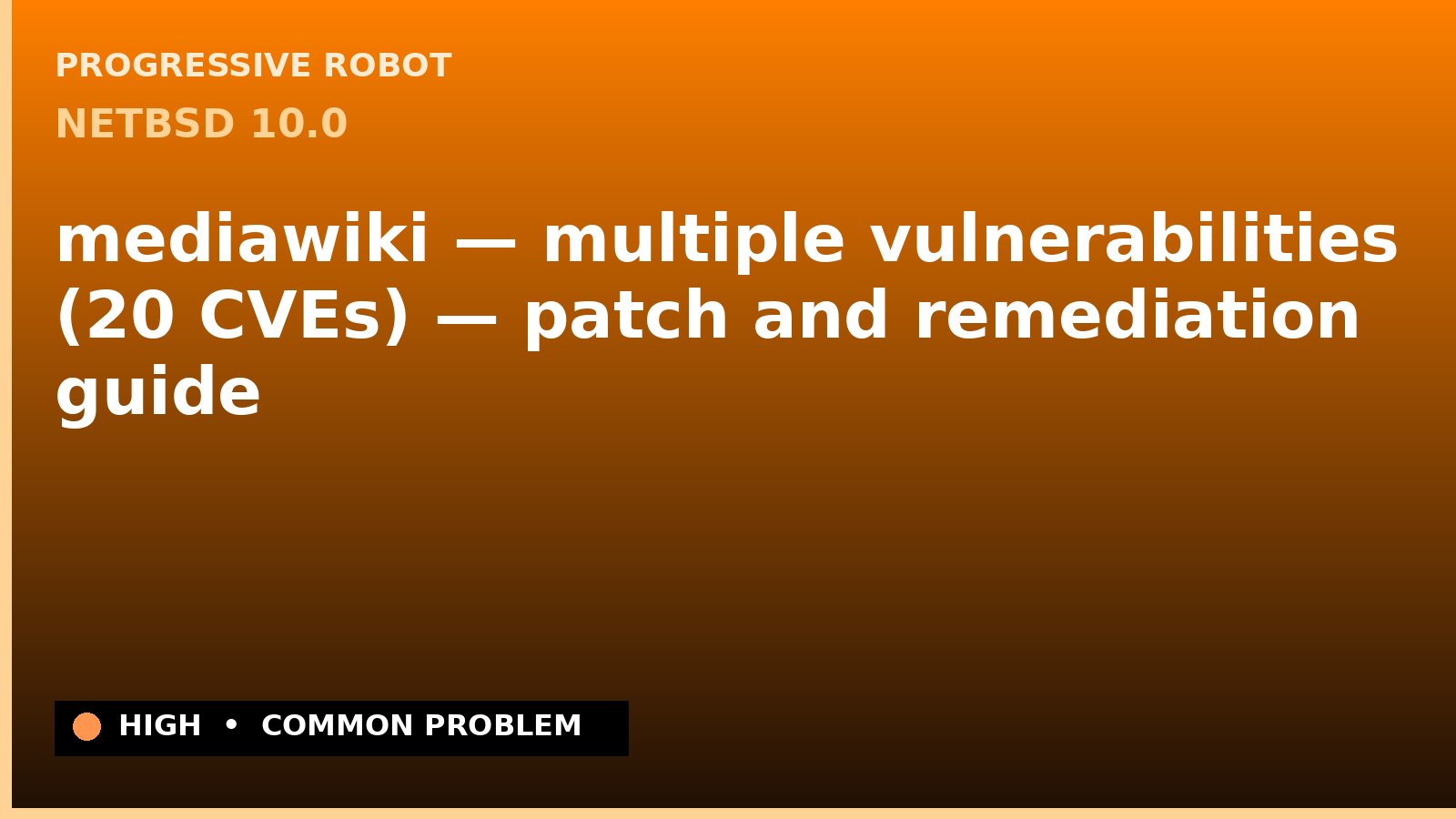 NetBSD 10.0 — mediawiki — multiple vulnerabilities (20 CVEs) — patch and remediation guide — diagnosis and fix on NetBSD 10.0