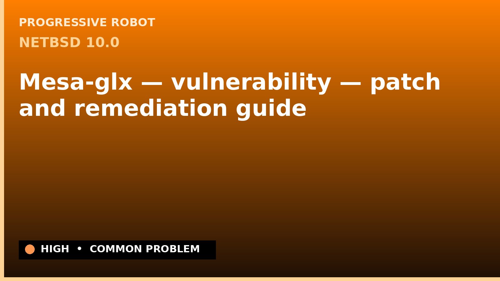 NetBSD 10.0 — Mesa-glx — vulnerability — patch and remediation guide — diagnosis and fix on NetBSD 10.0