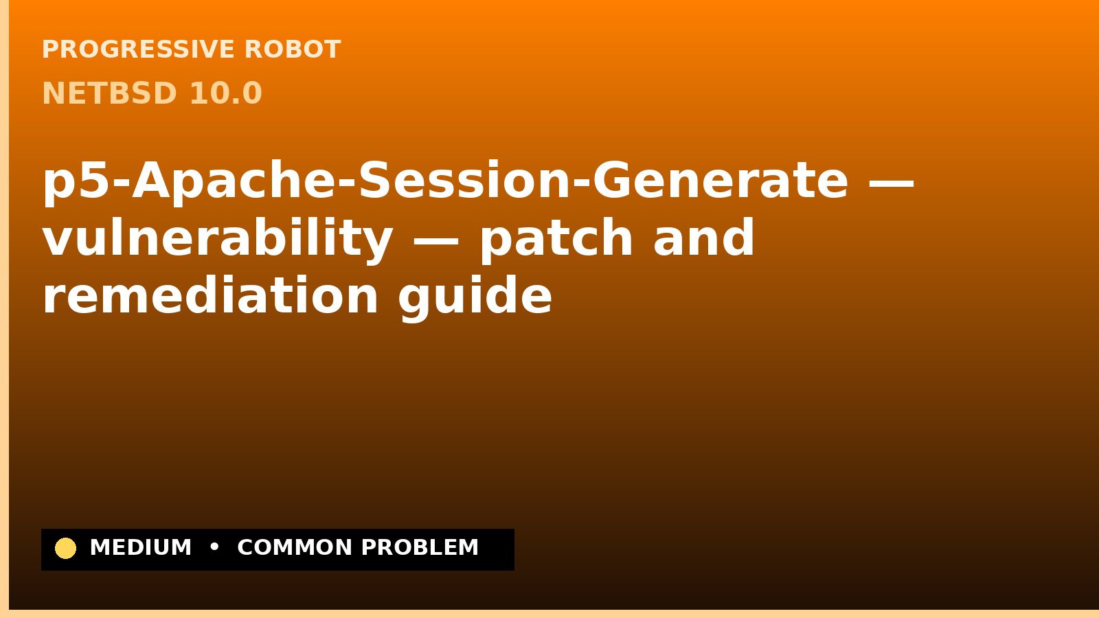 NetBSD 10.0 — p5-Apache-Session-Generate — vulnerability — patch and remediation guide — diagnosis and fix on NetBSD 10.0