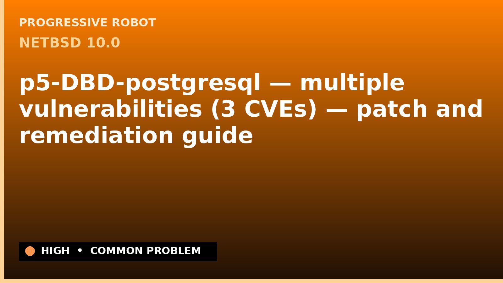 NetBSD 10.0 — p5-DBD-postgresql — multiple vulnerabilities (3 CVEs) — patch and remediation guide — diagnosis and fix on NetBSD 10.0