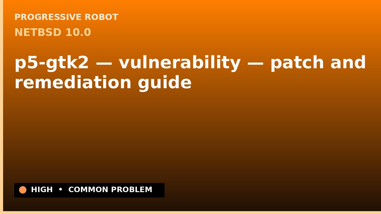 NetBSD 10.0 — p5-gtk2 — vulnerability — patch and remediation guide — diagnosis and fix on NetBSD 10.0