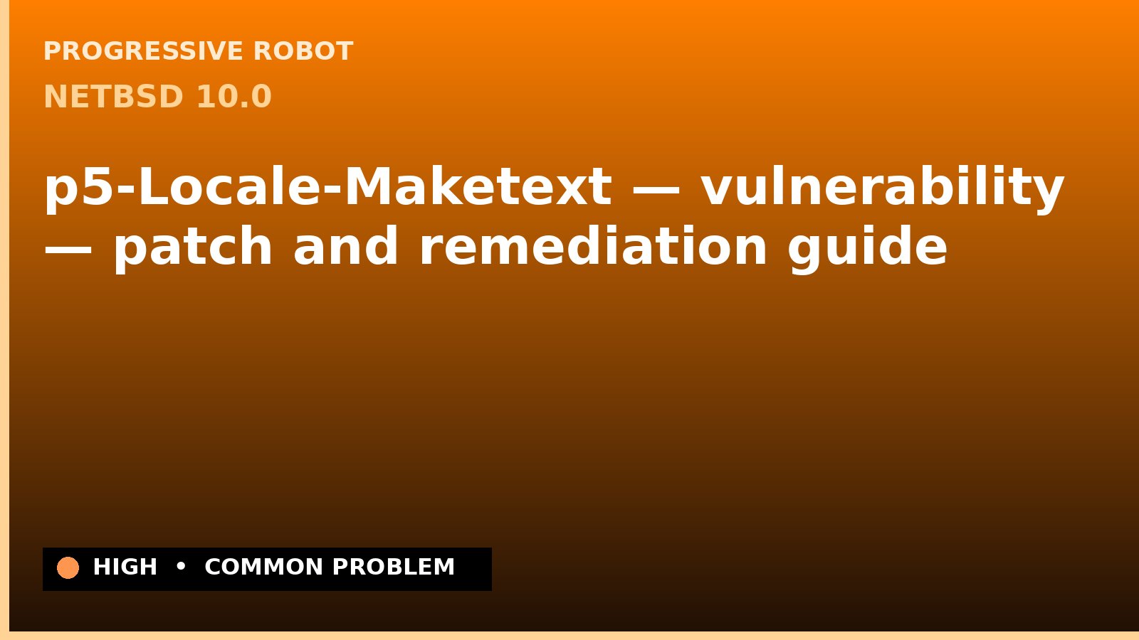 NetBSD 10.0 — p5-Locale-Maketext — vulnerability — patch and remediation guide — diagnosis and fix on NetBSD 10.0