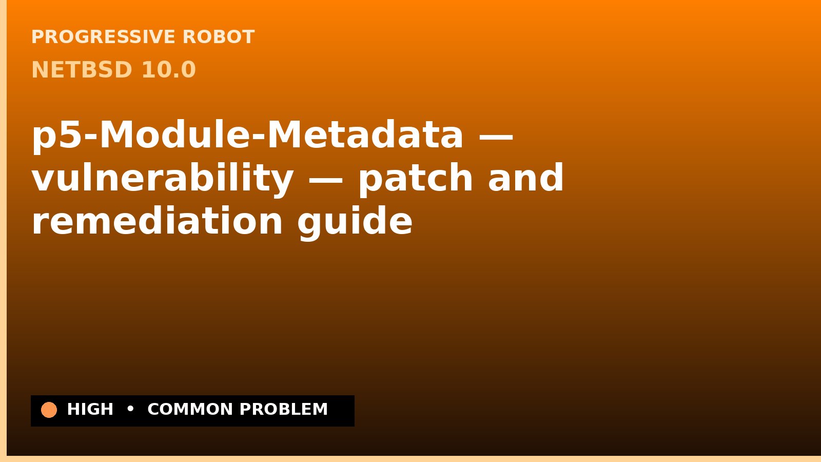 NetBSD 10.0 — p5-Module-Metadata — vulnerability — patch and remediation guide — diagnosis and fix on NetBSD 10.0
