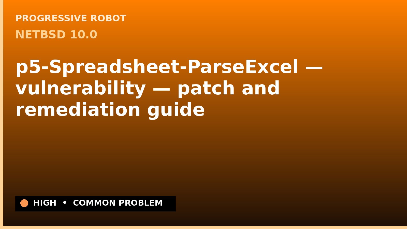 NetBSD 10.0 — p5-Spreadsheet-ParseExcel — vulnerability — patch and remediation guide — diagnosis and fix on NetBSD 10.0