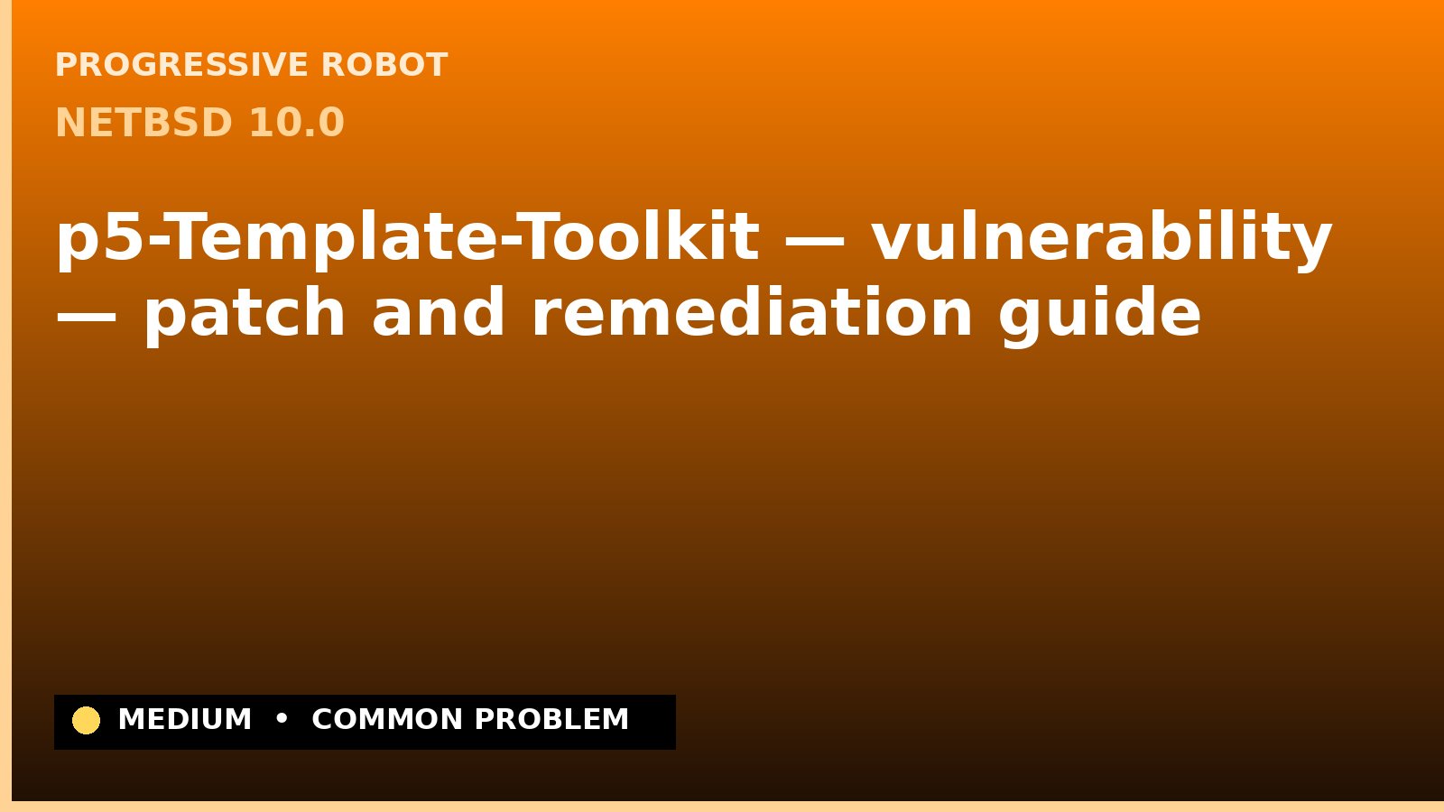 NetBSD 10.0 — p5-Template-Toolkit — vulnerability — patch and remediation guide — diagnosis and fix on NetBSD 10.0