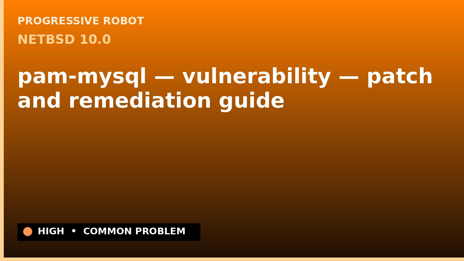 NetBSD 10.0 — pam-mysql — vulnerability — patch and remediation guide — diagnosis and fix on NetBSD 10.0