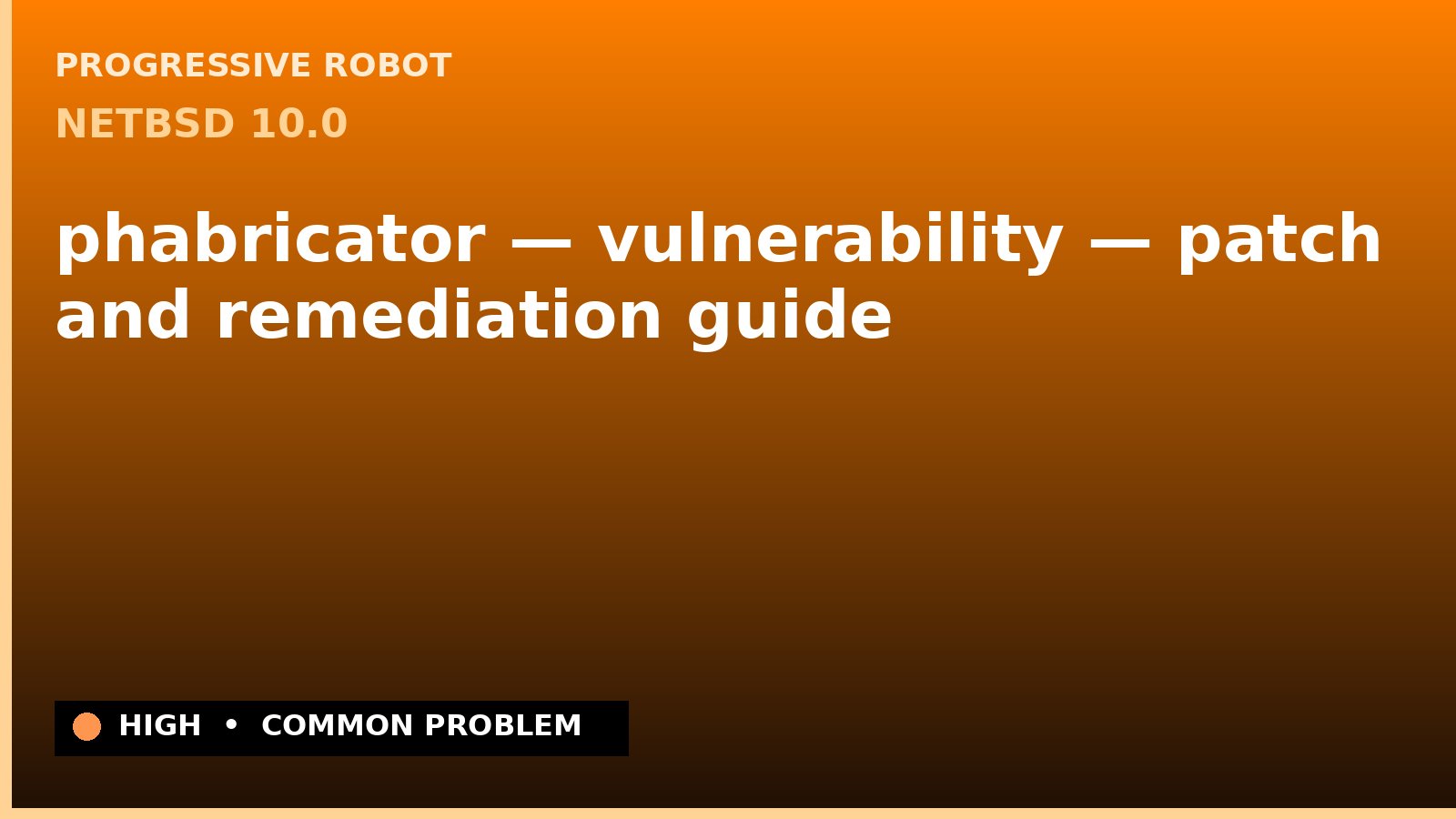 NetBSD 10.0 — phabricator — vulnerability — patch and remediation guide — diagnosis and fix on NetBSD 10.0