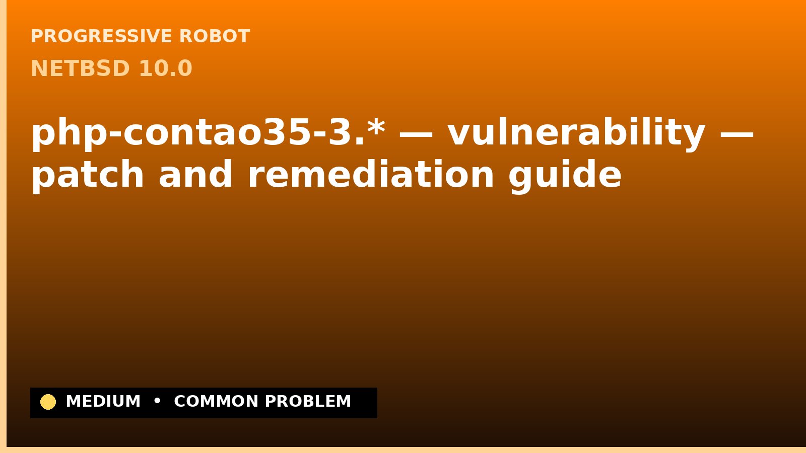 NetBSD 10.0 — php-contao35-3.* — vulnerability — patch and remediation guide — diagnosis and fix on NetBSD 10.0