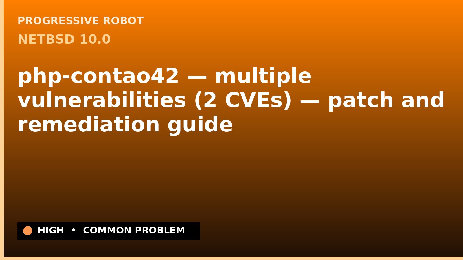 NetBSD 10.0 — php-contao42 — multiple vulnerabilities (2 CVEs) — patch and remediation guide — diagnosis and fix on NetBSD 10.0