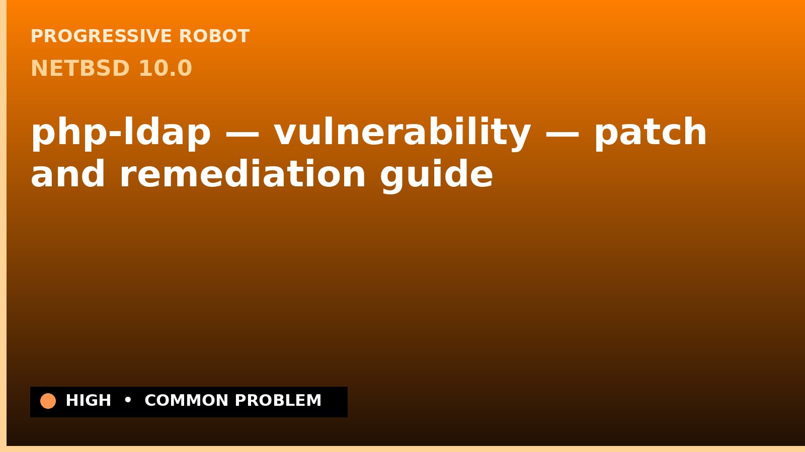 NetBSD 10.0 — php-ldap — vulnerability — patch and remediation guide — diagnosis and fix on NetBSD 10.0